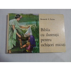 BIBLIA CU ILUSTRATII PENTRU OCHISORI MICUTI - KENNETH N. TAYLOR